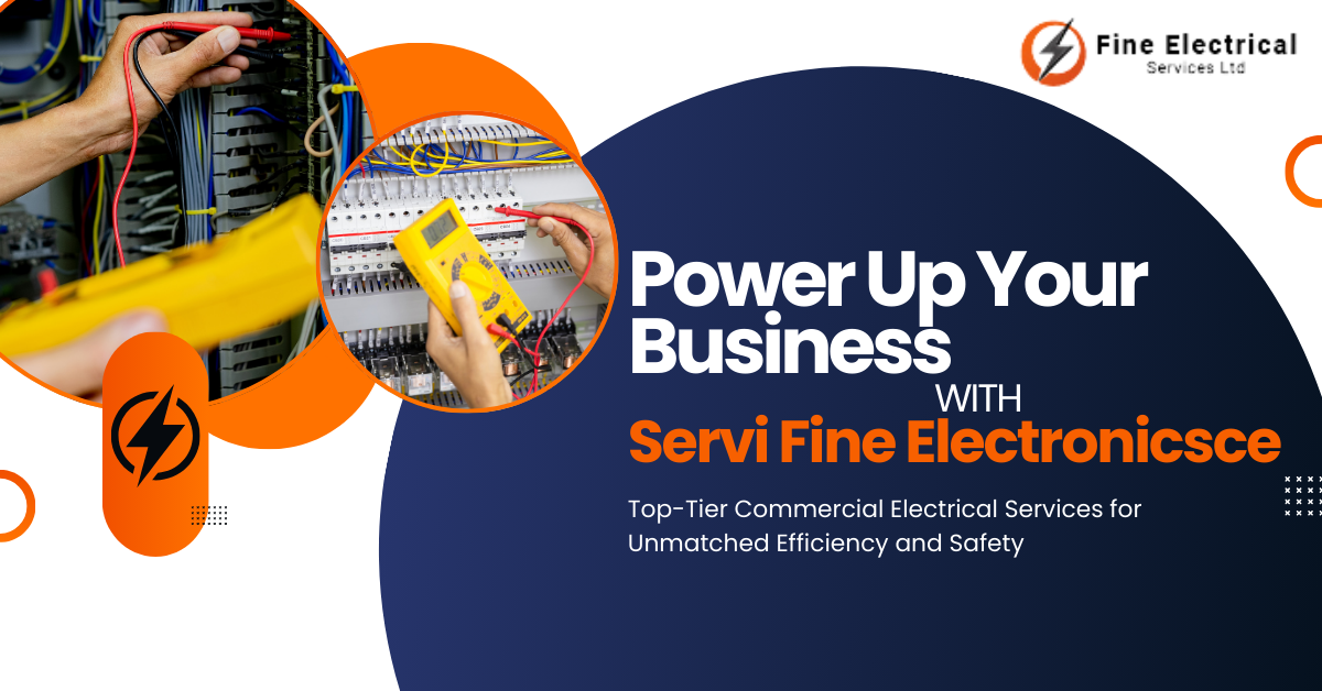 Power Up Your Business with Fine Electronics: Top-Tier Commercial Electrical Services for Unmatched Efficiency and Safety