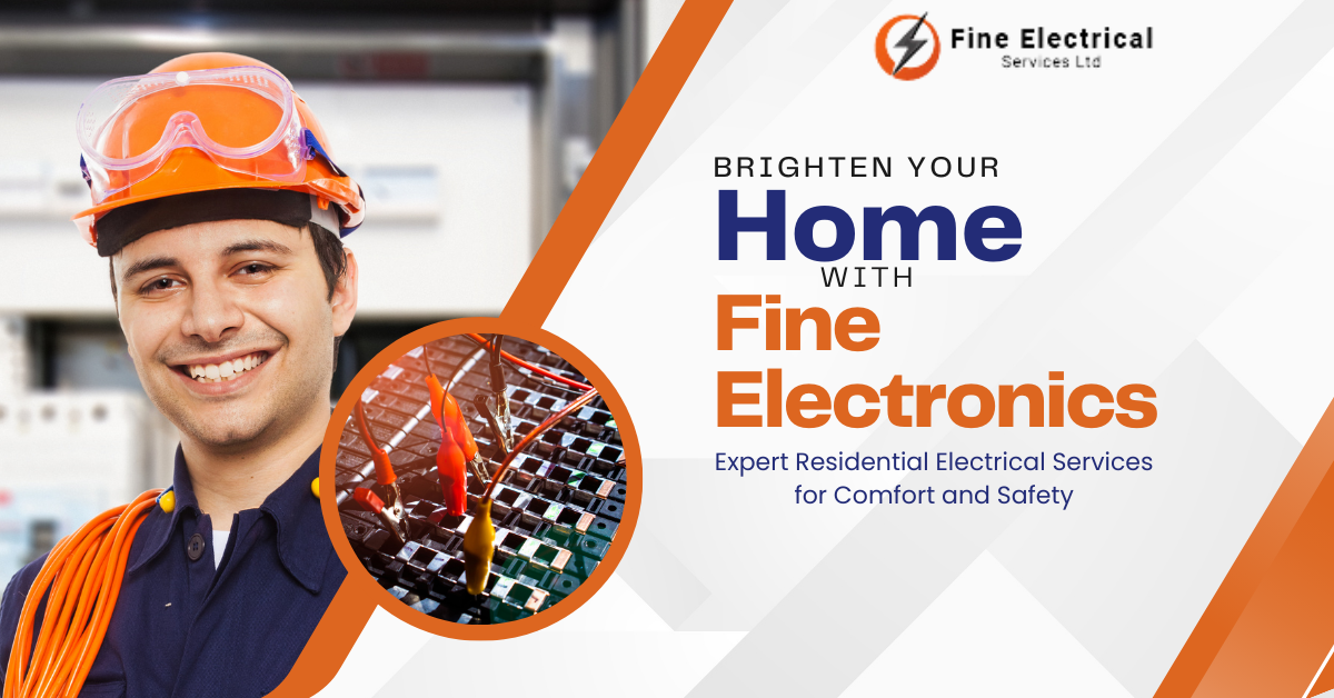 Brighten Your Home with Fine Electronics: Expert Residential Electrical Services for Comfort and Safety